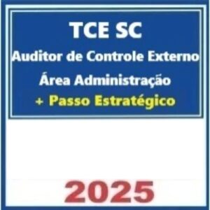 TCE-SC (Auditor Controle Externo - Área Administração) Pacote 2025 E