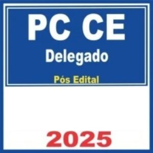 PC CE (Delegado) Pós Edital – 2025 E