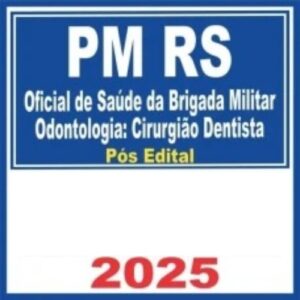 PM RS (Oficial de Saúde da Brigada Militar - Odontologia: Cirurgião Dentista) Pacote 2025 - PÓS EDITAL E